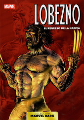 Marvel Dark (Colección) -10- Lobezno - el regreso de la nativa